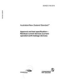 AS/NZS 3190: 05/10/2016 Approval and test specification – Residual current devices (current operated earth-leakage devices) AS/NZS 3190: 05/10/2016 Approval and test specification – Residual current devices (current operated earth-leakage devices)