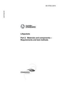 AS 4758.2: 08/13/2015 Lifejackets, Part 2: Materials and components – Requirements and test methods