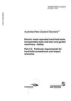 AS/NZS 62841.2.2: 06/30/2015 Electric motor-operated hand-held tools, transportable tools and lawn and garden machinery – Safety, Part 2.2: Particular requirements for hand-held screwdrivers and impact wrenches