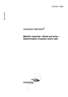 AS 2403: 06/06/2008 Metallic materials – Sheet and strip – Determination of plastic strain ratio