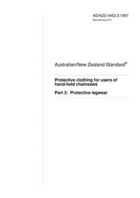 AS/NZS 4453.3: 03/05/1997 Protective clothing for users of hand-held chainsaws, Part 3: Protective legwear