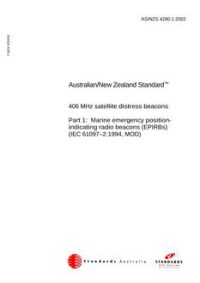 AS/NZS 4280.1: 01/11/2002 406 MHz satellite distress beacons, Part 1: Marine emergency position indicating radio beacons (EPIRBs) (IEC 61097-2:1994, MOD)