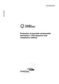 AS 5203: 10/24/2016 Protection of openable windows/fall prevention – Test sequence and compliance method AS 5203: 10/24/2016 Protection of openable windows/fall prevention – Test sequence and compliance method