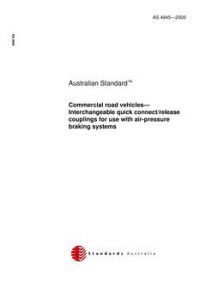 AS 4945: 06/08/2000 Commercial road vehicles – Interchangeable quick connect/release couplings for use with air-pressure braking systems
