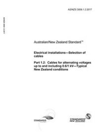 AS/NZS 3008.1.2: 02/02/2017 Electrical installations – Selection of cables, Part 1.2: Cables for alternating voltages up to and including 0.6/1 kV – Typical New Zealand conditions