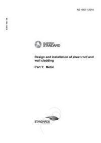 AS 1562.1: 03/01/2018 Design and installation of metal roof and wall cladding, Part 1: Metal AS 1562.1: 03/01/2018 Design and installation of metal roof and wall cladding, Part 1: Metal