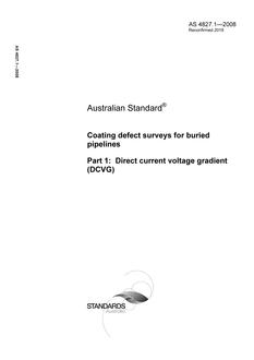 AS 4827.1: 09/02/2008 Coating defect surveys for buried pipelines, Part 1: Direct current voltage gradient (DCVG)