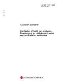 AS ISO 11137: 01/01/2002 Sterilization of health care products – Requirements for validation and routine control – Radiation sterilization