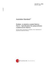 AS 4877.3: 10/25/2001 Rubber- or plastics-coated fabrics, Part 3: Specification for polyurethane-coated woven fabrics