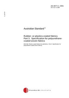 AS 4877.3: 10/25/2001 Rubber- or plastics-coated fabrics, Part 3: Specification for polyurethane-coated woven fabrics AS 4877.3: 10/25/2001 Rubber- or plastics-coated fabrics, Part 3: Specification for polyurethane-coated woven fabrics