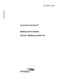 AS 1085.20: 11/29/2012 Railway track material, Part 20: Welding of steel rail
