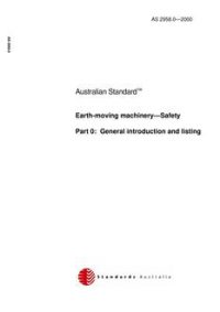 AS 2958.0: 01/01/2000 Earth-moving machinery – Safety, Part 0: General introduction and listing