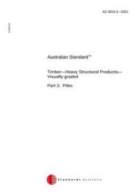AS 3818.3: 01/01/2001 Timber – Heavy structural products – Visually graded, Part 3: Piles