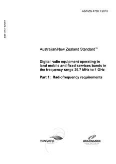 AS/NZS 4768.1: 02/23/2010 Digital radio equipment operating in land mobile and fixed services bands in the frequency range 29.7 MHz to 1 GHz, Part 1: Radiofrequency requirements