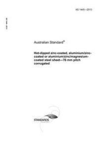 AS 1445: 02/04/2013 Hot-dipped zinc-coated, aluminium/zinc-coated or aluminium/zinc/magnesium-coated steel sheet – 76 mm pitch corrugated
