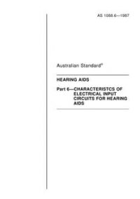 AS 1088.6: 01/01/1987 Hearing aids – Characteristics of electrical input circuits for hearing aids