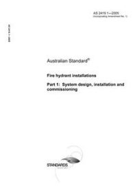 AS 2419.1: 11/26/2005 Fire hydrant installations, Part 1: System design, installation and commissioning