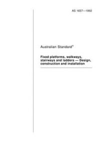 AS 1657: 01/01/1992 Fixed platforms, walkways, stairways and ladders – Design, construction and installation
