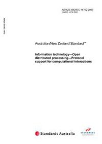 AS/NZS ISO/IEC 14752: 06/04/2003 Information technology – Open distributed processing – Protocol support for computational interactions