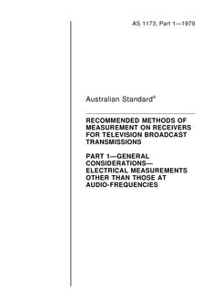 AS 1173.1: 12/31/1978 Recommended methods of measurement on receivers for television broadcast transmissions – General considerations – Electrical measurements other than those at audio-frequencies