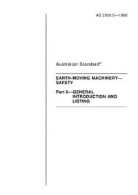 AS 2958.0: 12/31/1987 Earth-moving machinery – Safety – General introduction and listing
