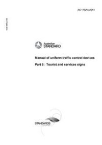 AS 1742.6: 08/19/2014 Manual of uniform traffic control devices, Part 6: Tourist and services signs