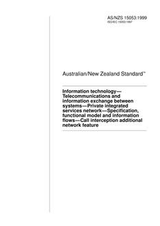 AS/NZS 15053: 03/05/1999 Information technology – Telecommunications and information exchange between systems – Private integrated services network – Specification, functional model and information flows – Call interception additional network feature