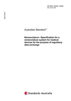 AS ISO 15225: 01/01/2003 Nomenclature – Specification for a nomenclature system for medical devices for the purpose of regulatory data exchange
