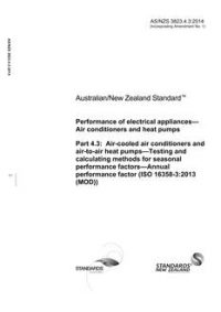 AS/NZS 3823.4.3: 10/01/2014 Performance of electrical appliances – Air conditioners and heat pumps, Part 4.3: Air-cooled air conditioners and air-to-air heat pumps – Testing and calculating methods for seasonal performance factors – Annual performance factor (ISO 16358-3:2013 (MOD))
