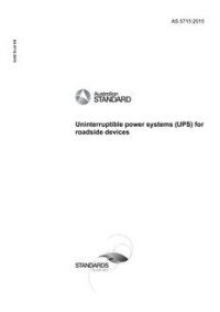 AS 5715: 12/21/2015 Uninterruptible power systems (UPS) for roadside devices AS 5715: 12/21/2015 Uninterruptible power systems (UPS) for roadside devices