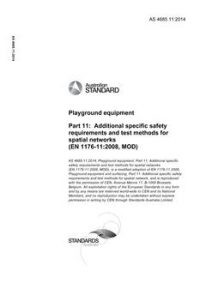 AS 4685.11: 12/19/2014 Playground equipment, Part 11: Additional specific safety requirements and test methods for spatial networks (EN 1176-11:2008, MOD)