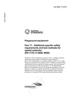AS 4685.11: 12/19/2014 Playground equipment, Part 11: Additional specific safety requirements and test methods for spatial networks (EN 1176-11:2008, MOD) AS 4685.11: 12/19/2014 Playground equipment, Part 11: Additional specific safety requirements and test methods for spatial networks (EN 1176-11:2008, MOD)