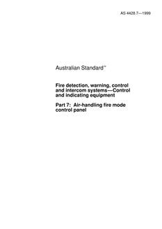 AS 4428.7: 01/01/1999 Fire detection, warning, control and intercom systems – Control and indicating equipment – Air-handling fire mode control panel AS 4428.7: 01/01/1999 Fire detection, warning, control and intercom systems – Control and indicating equipment – Air-handling fire mode control panel