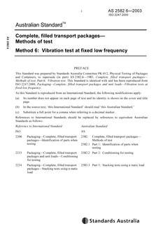 AS 2582.6: 11/27/2003 Complete, filled transport packages – Methods of test, Method 6: Vibration test at fixed low frequency AS 2582.6: 11/27/2003 Complete, filled transport packages – Methods of test, Method 6: Vibration test at fixed low frequency
