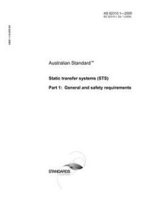 AS 62310.1: 01/01/2005 Static transfer systems (STS) – General and safety requirements