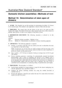 AS/NZS 4387.10: 06/05/1996 Domestic kitchen assemblies – Methods of test, Method 10: Determination of slam open of drawers AS/NZS 4387.10: 06/05/1996 Domestic kitchen assemblies – Methods of test, Method 10: Determination of slam open of drawers
