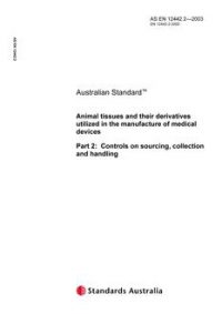 AS EN 12442.2: 01/01/2003 Animal tissues and their derivatives utilized in the manufacture of medical devices, Part 2: Controls on sourcing, collection and handling