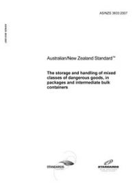 AS/NZS 3833: 05/30/2007 The storage and handling of mixed classes of dangerous goods, in packages and intermediate bulk containers