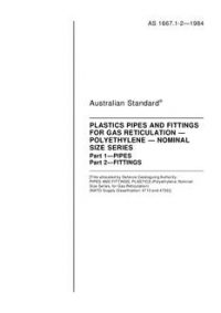 AS 1667 (PT 1 TO 2): 12/31/1983 Plastics pipes and fittings for gas reticulation – Polyethylene – Nominal size series