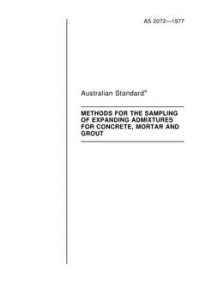 AS 2072: 01/01/1977 Methods for the sampling of expanding admixtures for concrete, mortar and grout