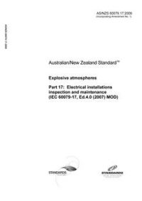 AS/NZS 60079.17: 09/18/2009 Explosive atmospheres, Part 17: Electrical installations inspection and maintenance (IEC 60079-17, Ed.4.0 (2007) MOD)