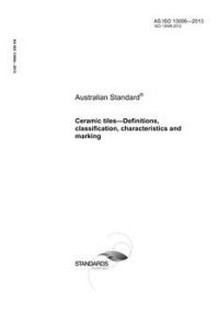 AS ISO 13006: 01/01/2013 Ceramic tiles – Definitions, classification, characteristics and marking