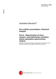 AS 2678.4: 01/01/2002 Zinc sulfide concentrates – Chemical analysis, Part 4: Determination of silver content – Acid dissolution and flame atomic absorption spectrometric method