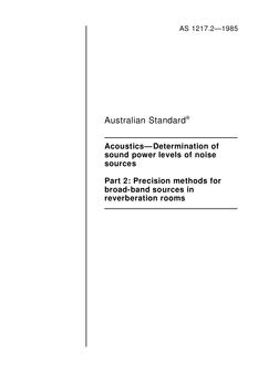 AS 1217.2: 01/01/1985 Acoustics – Determination of sound power levels of noise sources, Part 2: Precision methods for broad-band sources in reverberation rooms