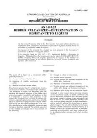 AS 1683.23: 03/06/1983 Methods of test for rubber, Method 23: Rubber – Vulcanized – Determination of resistance to liquids AS 1683.23: 03/06/1983 Methods of test for rubber, Method 23: Rubber – Vulcanized – Determination of resistance to liquids
