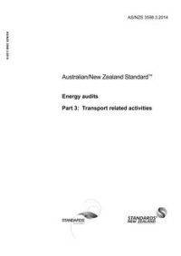 AS/NZS 3598.3: 10/02/2014 Energy audits, Part 3: Transport related activities