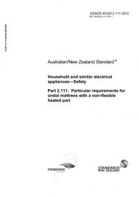 AS/NZS 60335.2.111: 11/30/2015 Household and similar electrical appliances – Safety, Part 2.111: Particular requirements for electric ondol mattress with a non-flexible heated part