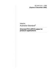 AS 4441(INT): 12/05/1996 Oriented PVC (OPVC) pipes for pressure applications