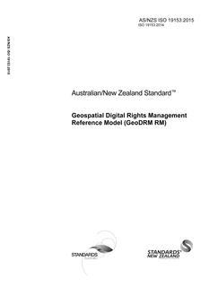 AS/NZS ISO 19153: 02/18/2015 Geospatial Digital Rights Management Reference Model (GeoDRM RM)