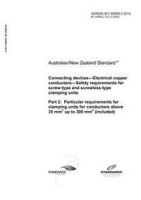 AS/NZS IEC 60999.2: 04/30/2012 Connecting devices – Electrical copper conductors – Safety requirements for screw-type and screwless-type clamping units, Part 2: Particular requirements for clamping units for conductors above 35 mm2 up to 300 mm2 (included)